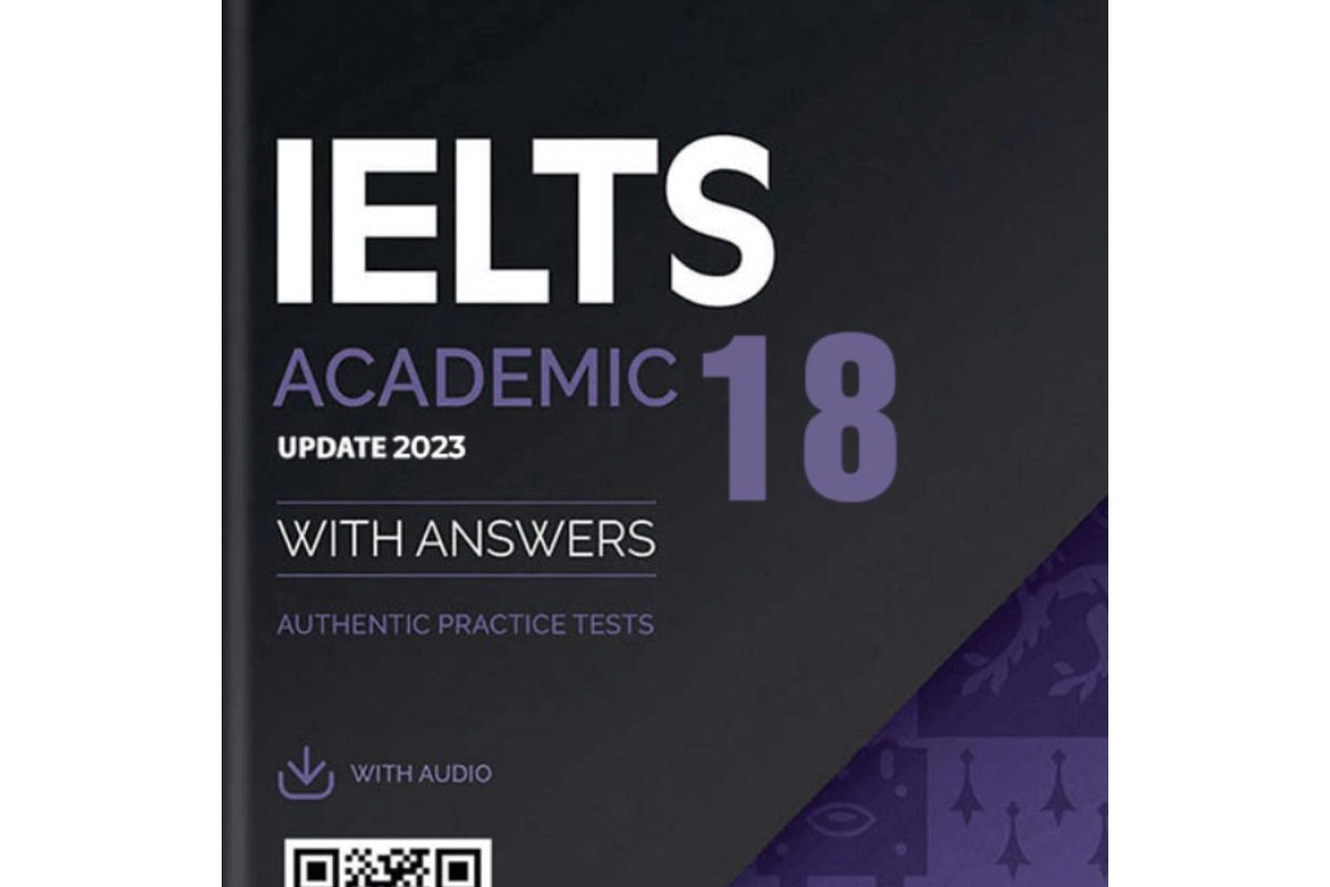 Khám Phá Chi Tiết Sách Cambridge IELTS 18 Năm 2023